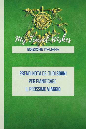 My travel wishes - Maurizio Gazzetta - Libro Youcanprint 2023 | Libraccio.it