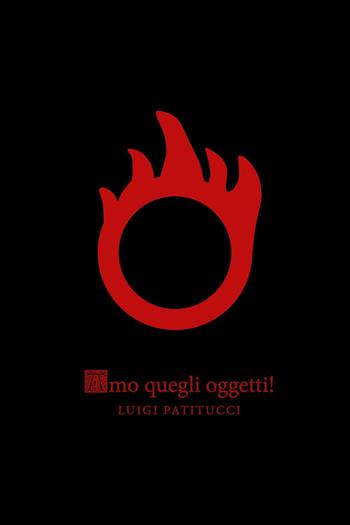 Amo quegli oggetti! - Luigi Patitucci - Libro Youcanprint 2023 | Libraccio.it
