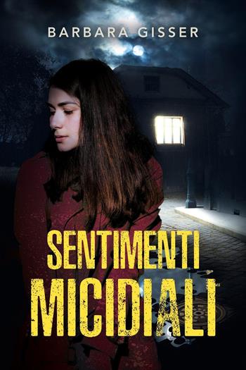 Sentimenti micidiali - Barbara Gisser - Libro Youcanprint 2023 | Libraccio.it