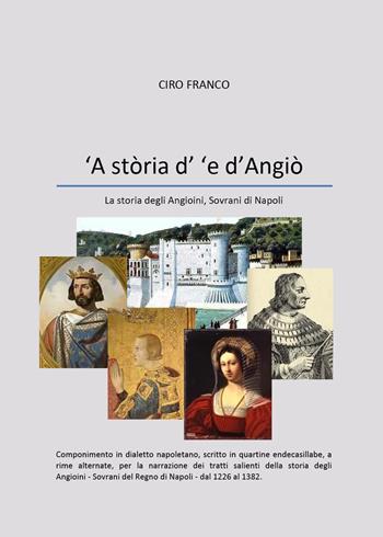 'A stòria d' 'e d'Angiò. La storia degli Angioini, sovrani di Napoli - Ciro Franco - Libro Youcanprint 2023 | Libraccio.it