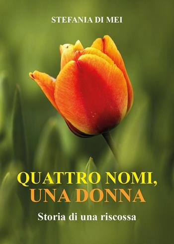 Quattro nomi, una donna. Storia di una riscossa - Stefania Di Mei - Libro Youcanprint 2023 | Libraccio.it
