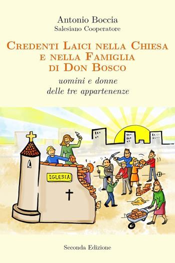 Credenti laici nella Chiesa e nella famiglia di Don Bosco. Uomini e donne delle tre appartenenze - Antonio Boccia - Libro Youcanprint 2023 | Libraccio.it