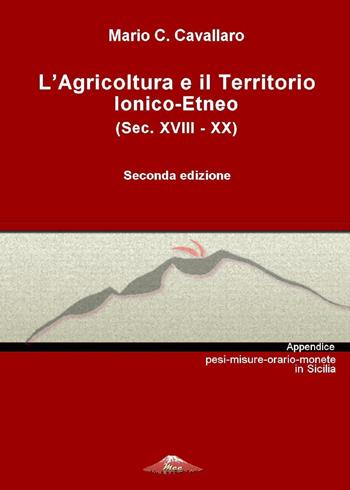 L'agricoltura e il territorio ionico-etneo (sec. XVIII-XX) - Mario C. Cavallaro - Libro Youcanprint 2023 | Libraccio.it