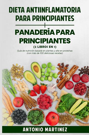 Dieta anti-inflamatoria para principiantes-Panadería para principiantes - Antonio Martinez - Libro Youcanprint 2023 | Libraccio.it