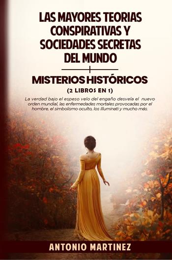 Las mayores teorías conspirativas y sociedades secretas del mundo-Misterios históricos - Antonio Martinez - Libro Youcanprint 2023 | Libraccio.it