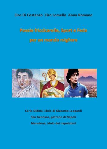 Poesie friccicarelle, Sport e fede per un mondo migliore - Ciro Di Costanzo, Ciro Lomello, Anna Romano - Libro Youcanprint 2023, Poesia | Libraccio.it