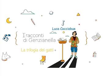 I racconti di Genzianella - Luca Cacciabue - Libro Youcanprint 2023 | Libraccio.it