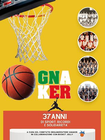Gnaker. 37 anni di sport, ricordi e solidarietà  - Libro Youcanprint 2023 | Libraccio.it