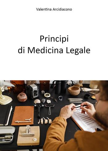 Principi di medicina legale - Valentina Arcidiacono - Libro Youcanprint 2023 | Libraccio.it