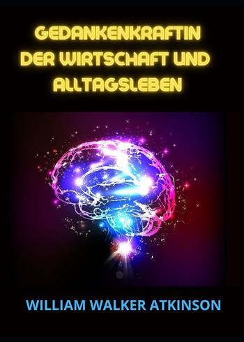 Gedankenkraftin der wirtschaft und alltagsleben - William Walker Atkinson - Libro Youcanprint 2023 | Libraccio.it