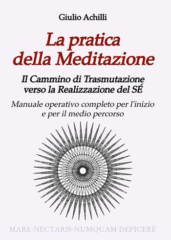 La pratica della meditazione - Giulio Achilli - Libro Youcanprint 2023 | Libraccio.it