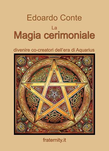 La magia cerimoniale. Divenire co-creatori dell'era di Acquarius - Edoardo Conte - Libro Youcanprint 2023 | Libraccio.it