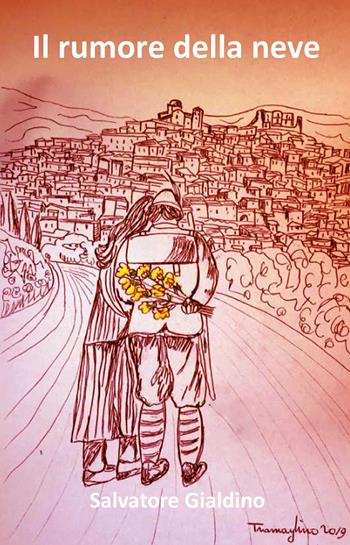 Il rumore della neve - Salvatore Gialdino - Libro Youcanprint 2023 | Libraccio.it