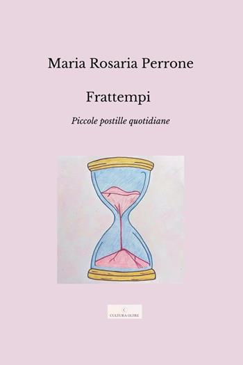 Frattempi. Piccole postille quotidiane - Maria Rosaria Perrone - Libro Youcanprint 2023 | Libraccio.it