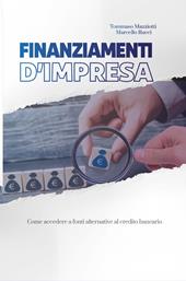 Finanziamenti d'impresa. Come accedere a fonti alternative al credito bancario