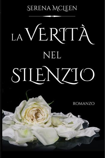 La verità nel silenzio - Serena McLeen - Libro Youcanprint 2023 | Libraccio.it