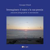 Immaginare il mare e la sua poesia: emozioni fotografiche in movimento