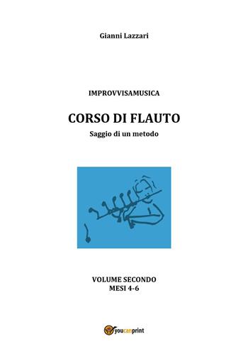 «Improvvisamusica». Corso di flauto. Vol. 2 - Gianni Lazzari - Libro Youcanprint 2023 | Libraccio.it