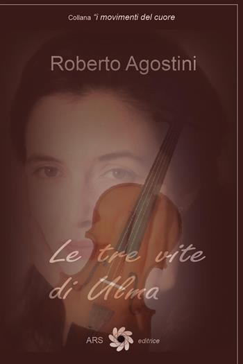 Le tre vite di Ulma - Roberto Agostini - Libro Youcanprint 2023 | Libraccio.it