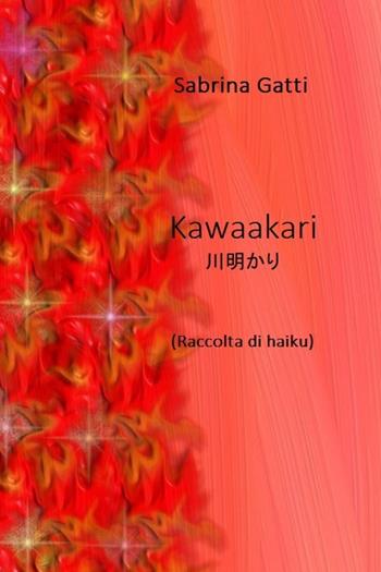 Kawaakari - Sabrina Gatti - Libro Youcanprint 2023 | Libraccio.it