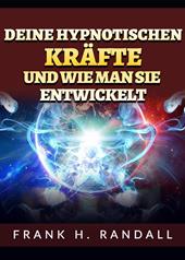 Deine hypnotischen kräfte und wie man sie entwickelt