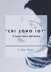 «Chi sono io?». Il canto libero dell'anima