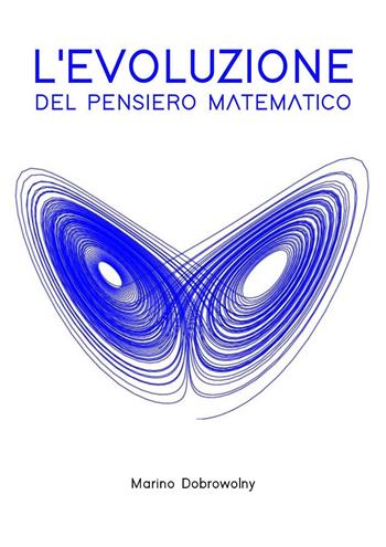 L'evoluzione del pensiero matematico - Marino Dobrowolny - Libro Youcanprint 2023 | Libraccio.it