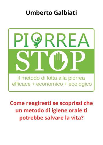 Piorrea stop - Umberto Galbiati - Libro Youcanprint 2023 | Libraccio.it