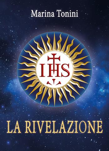 IHS. La rivelazione - Marina Tonini - Libro Youcanprint 2023 | Libraccio.it