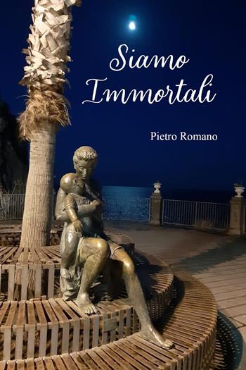 Siamo immortali - Pietro Romano - Libro Youcanprint 2023 | Libraccio.it