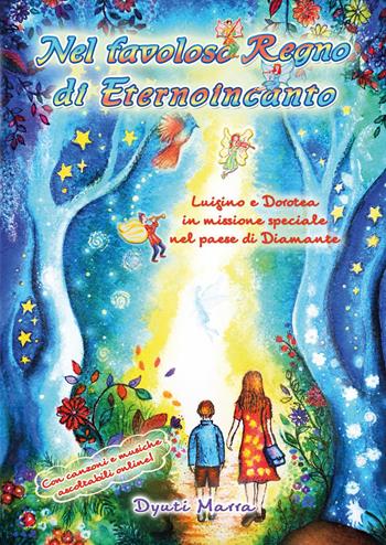 Nel favoloso regno di Eternoincanto - Dyuti Marra - Libro Youcanprint 2023 | Libraccio.it