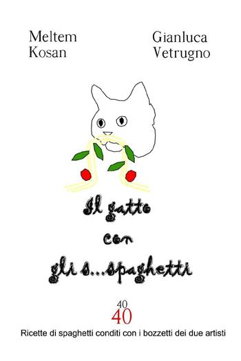 Il gatto con gli s... spaghetti - Meltem Kosan, Gianluca Vetrugno - Libro Youcanprint 2023 | Libraccio.it