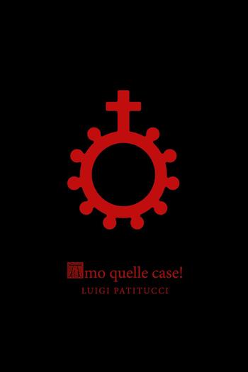Amo quelle case! - Luigi Patitucci - Libro Youcanprint 2023 | Libraccio.it