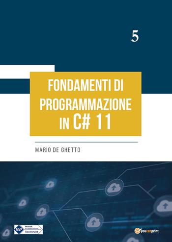Fondamenti di programmazione in C# 11 - Mario De Ghetto - Libro Youcanprint 2023 | Libraccio.it