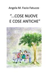 «...cose nuove e cose antiche»