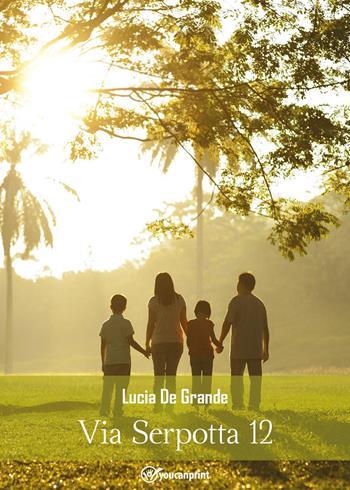 Via Serpotta 12 - Lucia De Grande - Libro Youcanprint 2023 | Libraccio.it