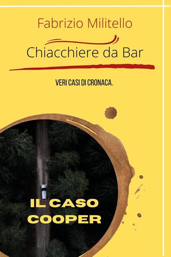 Chiacchiere da bar: il caso Cooper - Fabrizio Militello - Libro Youcanprint 2023 | Libraccio.it