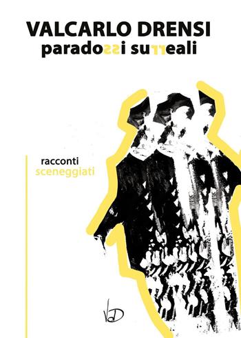 Paradossi surreali - Valcarlo Drensi - Libro Youcanprint 2023 | Libraccio.it