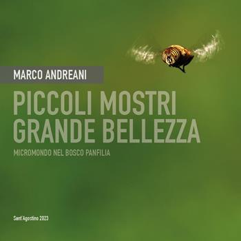 Piccoli mostri. Grande bellezza. Micromondo nel bosco Panfilia - Marco Andreani - Libro Youcanprint 2023 | Libraccio.it