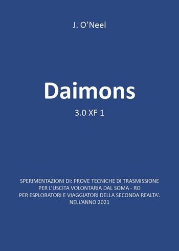 Daimons. 3.0 XF 1 - J. O'Neel - Libro Youcanprint 2023 | Libraccio.it