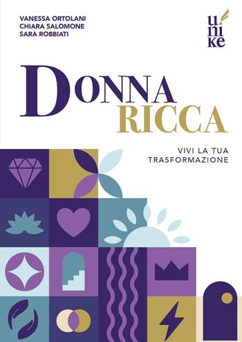 Donna ricca. Vivi la tua trasformazione - Ortolani Vanessa, Salomone Chiara, Sara Robbiati - Libro Youcanprint 2023 | Libraccio.it