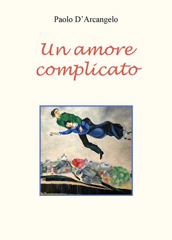 Un amore complicato - Paolo D'Arcangelo - Libro Youcanprint 2023 | Libraccio.it