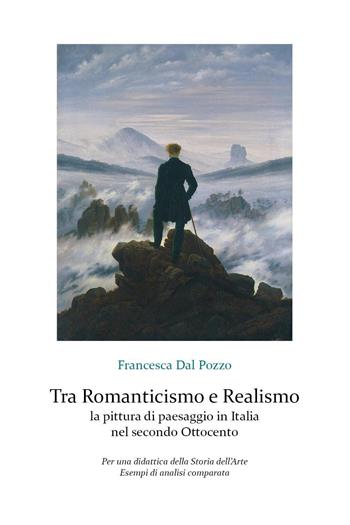 Tra Romanticismo e Realismo: la pittura di paesaggio in Italia nel secondo Ottocento - Francesca Dal Pozzo - Libro Youcanprint 2023 | Libraccio.it