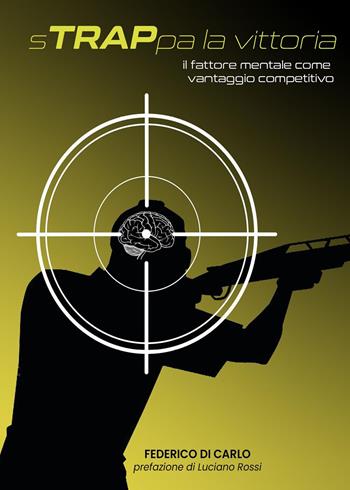 Strappa la vittoria. Il fattore mentale come vantaggio competitivo - Federico Di Carlo - Libro Youcanprint 2023 | Libraccio.it