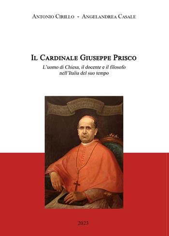 Il cardinale Giuseppe Prisco - Antonio Cirillo, Angelandrea Casale - Libro Youcanprint 2023 | Libraccio.it