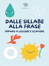 Dalle sillabe alla frase. Imparo a leggere e scrivere