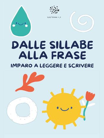 Dalle sillabe alla frase. Imparo a leggere e scrivere - Paola Giorgia Mormile - Libro Youcanprint 2023 | Libraccio.it
