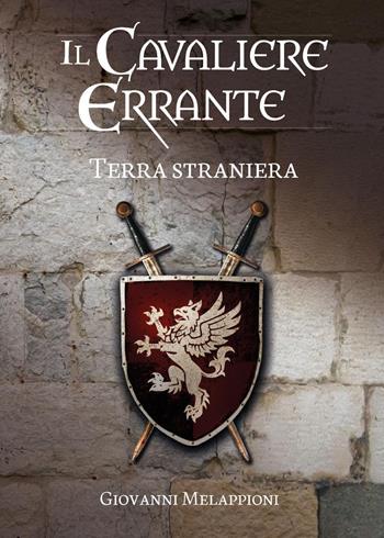 Il cavaliere errante. Terra straniera - Giovanni Melappioni - Libro Youcanprint 2023 | Libraccio.it