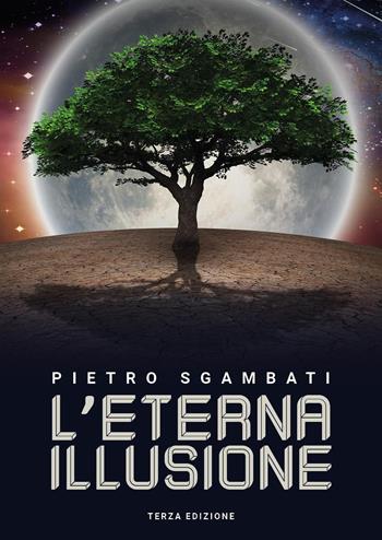 L'eterna illusione - Pietro Sgambati - Libro Youcanprint 2023 | Libraccio.it