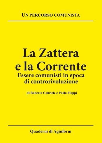 La zattera e la corrente. Essere comunisti in epoca di controrivoluzione - Roberto Gabriele, Paolo Pioppi - Libro Youcanprint 2023 | Libraccio.it